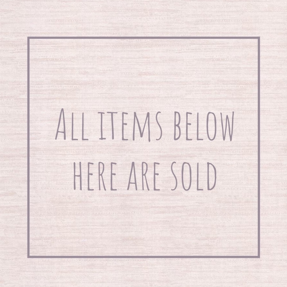 All items below here are sold! Thanks!